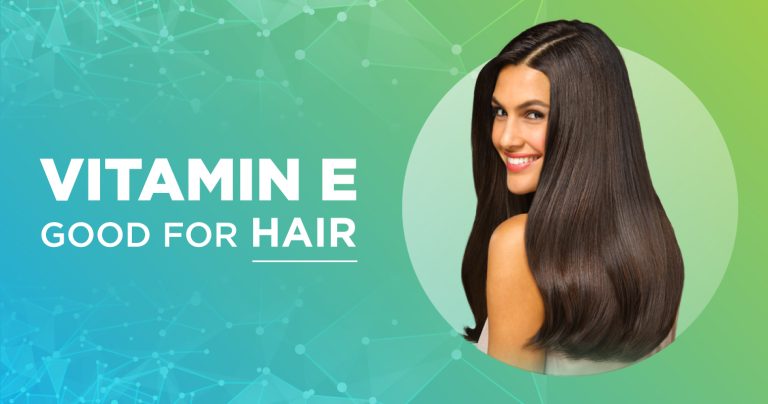 7 Reasons Why Vitamin E is Good for Hair