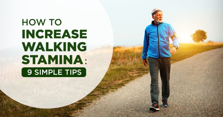 How to Increase Walking Stamina: 9 Simple Tips