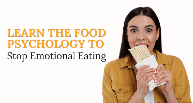 Learn the Food Psychology to Stop Emotional Eating