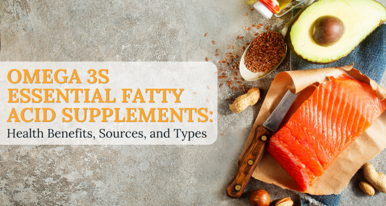 Omega 3s Essential Fatty Acid Supplements: Health Benefits, Sources, and Types