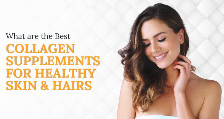 What are the Best Collagen Supplements for Healthy Skin & Hairs