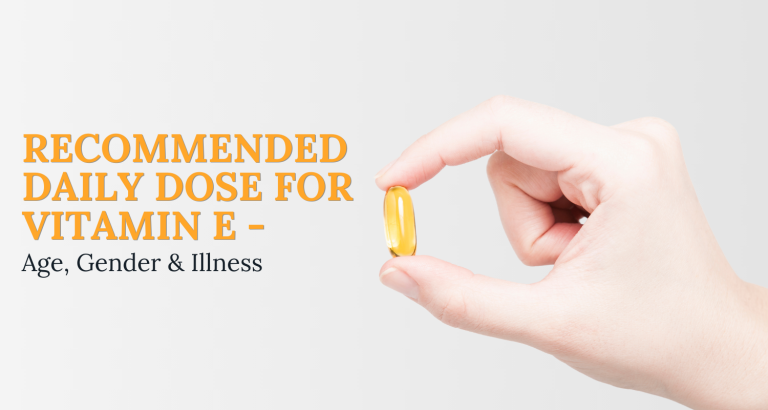 Recommended Daily Dose For Vitamin E – Age, Gender & Illness