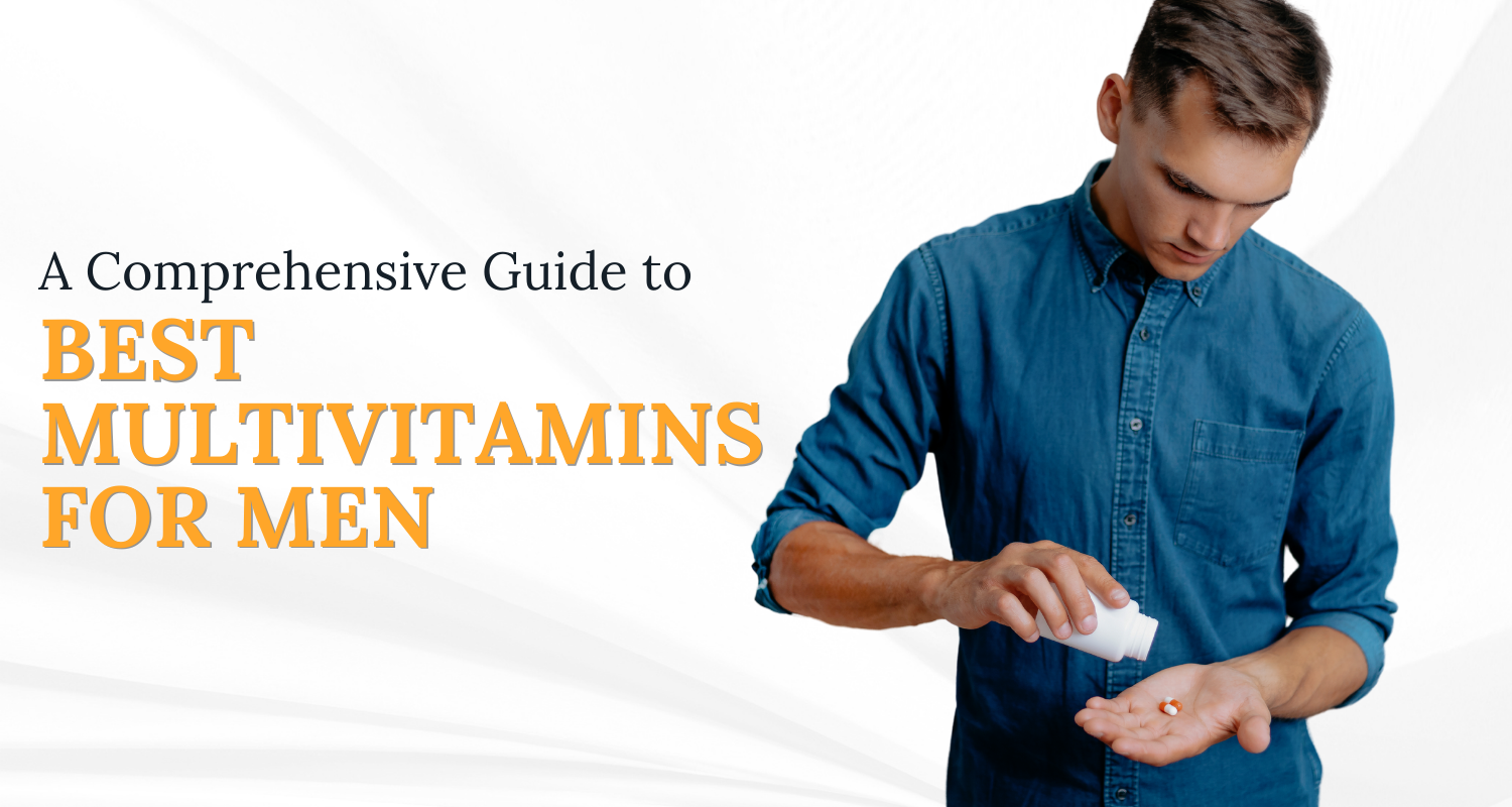 A Comprehensive Guide to Best Multivitamins for Men – Ingredient Fact