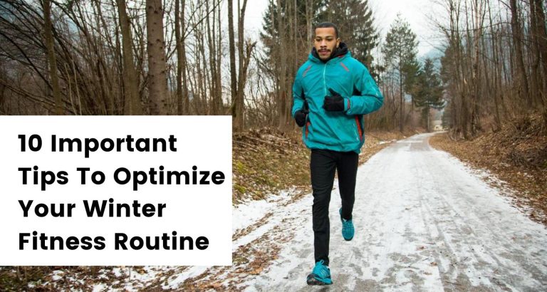 10 Important Tips To Optimize Your Winter Fitness Routine