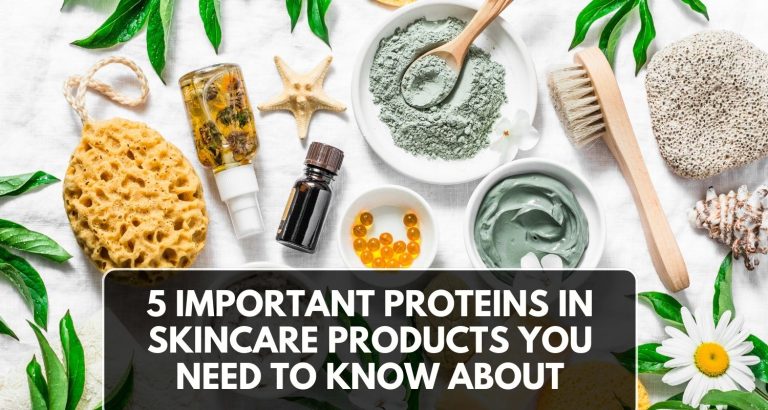 5 Important Proteins in Skincare Products You Need To Know About