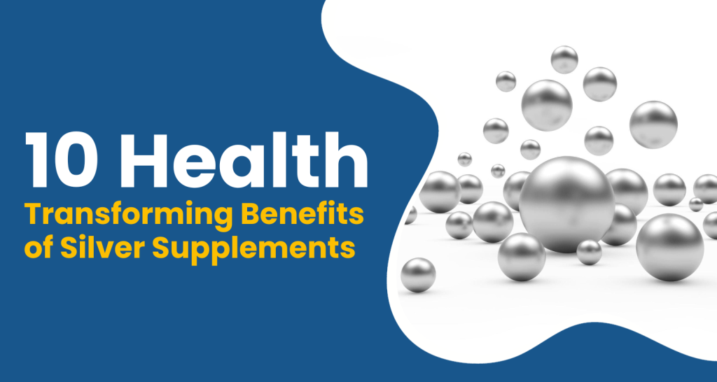 10 Health Transforming Benefits of Silver Supplements Ingredient Fact