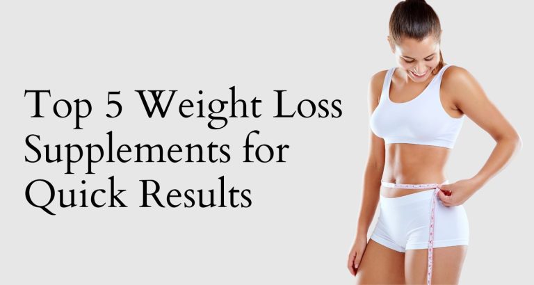 Top 5 Weight Loss Supplements for Quick Results