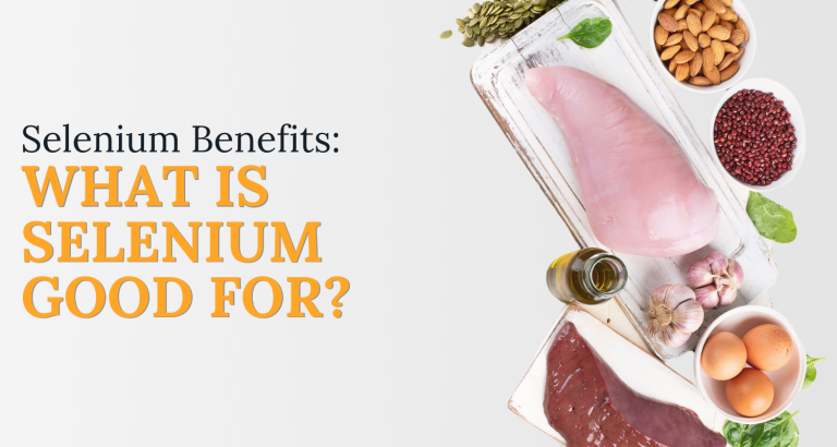 Selenium Benefits: What Is Selenium Good For?