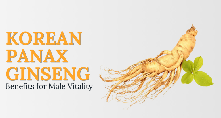 Korean Panax Ginseng Benefits for Male Vitality