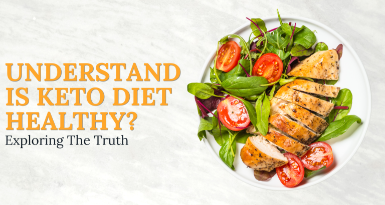 Understand Is Keto Diet Healthy? Exploring The Truth